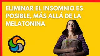 Cómo eliminar el insomnio más allá de la Melatonina [upl. by Ahsilrak653]