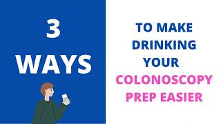 3 Ways to Make Drinking Colonoscopy Prep Easier [upl. by Gannes]