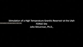 Stimulation of a High Temperature Granitic Reservoir at the Utah FORGE Site [upl. by Lalo]