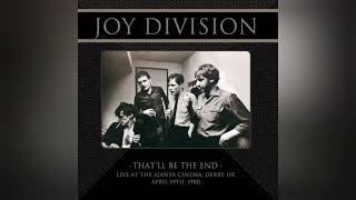 JOY DIVISION  Thatll Be The End April 19th 1980  2020 [upl. by Francis]