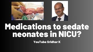 Sedation in NICU l What medications to sedate neonates in NICU painrelief [upl. by Hew]