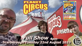 Planet Circus OMG Full Show Summer Season Special Scarborough 2023 itsastakesything [upl. by Elsey]