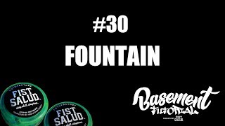 FISTSALUD Presents Basement Tutorial 30 Fountain [upl. by Cralg]