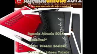 TEXTO AGENDA ATITUDE 2012  DESAFIOS [upl. by Akeyla]