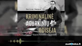 KRIMINALINĖ AGURKINIŲ ODISĖJA Dailiaus Dargio audioknyga  Audiotekalt [upl. by Landry114]