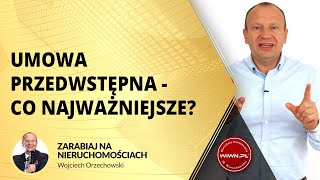 4 najważniejsze rzeczy przy umowie przedwstępnej  ORZECHOWSKI VLOG 3 [upl. by Ernaldus]