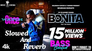 Slowed and Reverb BONITA SONG  Bass BoostedYoYo Honey Singh Movie Cinema [upl. by Farrar471]