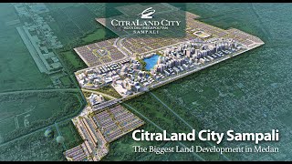 Profil CitraLand City Sampali  The Biggest Land Development in Medan [upl. by Sardella]