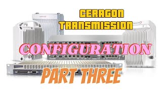 Ceragon MW installation Configuration 3  Network Transmission Configuration viral viralvideo [upl. by Greenfield]