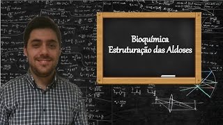 Bioquímica  Estruturação de aldoses monossacarídeos [upl. by Aicarg265]