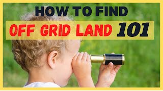 Off Grid Land  How To Find It CHEAP [upl. by Richardo]