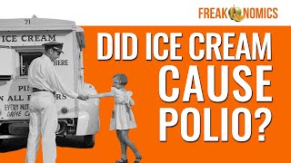 Correlation vs Causality The Debunked Link Between Ice Cream and Polio  Freakonomics [upl. by Brandes701]