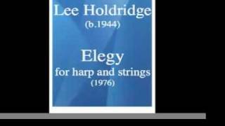 Lee Holdridge b 1944  Elegy for harp and strings 1976 [upl. by Intosh]