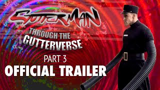 GUTTERMAN THROUGH THE GUTTERVERSE PART 3  OFFICIAL TRAILER [upl. by Theodosia]