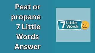 Peat or propane 7 Little Words Answer [upl. by Seftton]