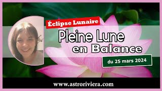 Eclipse lunaire au Noeud Sud en Balance du 25 mars 2024 où en sommesnous depuis lautomne [upl. by Oremar]