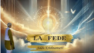 LA FEDE Jiddu Krishmamurti [upl. by Aridnere502]