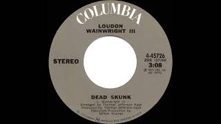 1973 HITS ARCHIVE Dead Skunk  Loudon Wainwright III stereo 45 [upl. by Ijat]