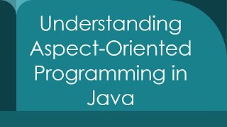 Understanding AspectOriented Programming in Java [upl. by Lizzy93]