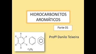 HIDROCARBONETOS AROMÁTICOS PARTE 01 [upl. by Blythe]