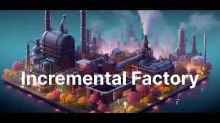 Willkommen bei Incremental Factory einer Welt in der du nicht nur eine Fabrik baust [upl. by Eedyaj]