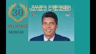 OS 30 MELHORES LOUVORES DE JAIR PIRES [upl. by Araihc]