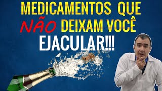 Medicamentos que causam PROBLEMAS DE EJACULAÇÃO e você não sabia [upl. by Teilo]