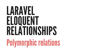 Laravel Eloquent Relationships Polymorphic Relations 66 [upl. by Eiraminot675]