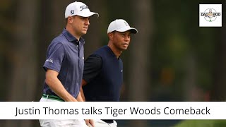 Justin Thomas Talks Tiger Woods Comeback [upl. by Eidassac195]