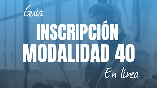 Inscripción a la Modalidad 40 en línea 2024  Guía en video ¡Adquiérela y olvídate del estrés [upl. by Llorrac]