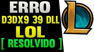 ERRO D3DX9 39 dll no LEAGUE OF LEGENDS  Como Resolver [upl. by Angil]