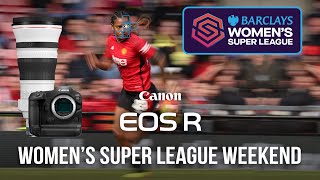 Womens Super League Weekend 🇬🇧 with the Canon R3 [upl. by Aikehs]