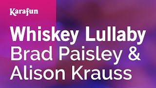 Whiskey Lullaby  Brad Paisley amp Alison Krauss  Karaoke Version  KaraFun [upl. by Oel990]