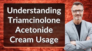 Understanding Triamcinolone Acetonide Cream Usage [upl. by Queston]