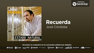 José Córdoba  Recuerda [upl. by Goulet]