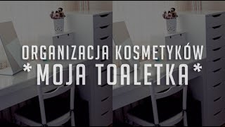 ORGANIZACJA KOSMETYKÓW  moja toaletka [upl. by Asenaj881]