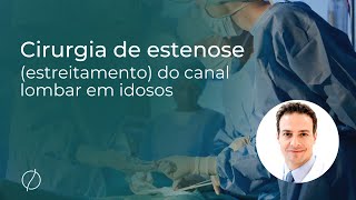 Cirurgia de estenose estreitamento do canal lombar em idosos [upl. by Bonne]