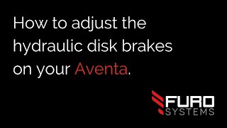 FuroSystems  How to Adjust the Hydraulic Disk Brakes on the Aventa [upl. by Fotinas]