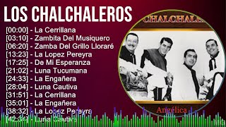 Los Chalchaleros 2024 MIX Grandes Exitos  La Cerrillana Zambita Del Musiquero Zamba Del Grill [upl. by Philcox]