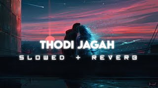 Thodi jagah  slowed  reverb arijit singh  marjawan [upl. by Cila]