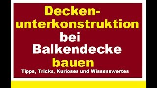 Deckenunterkonstruktion bei Holzbalkendecke bauen Trockenbau Decken abhängen Rigipsdecke m Abhänger [upl. by Bouley]