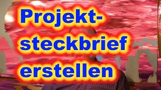 Projektsteckbrief erstellen projektmanagementmitjörg Projektsteckbrief project [upl. by Avis603]