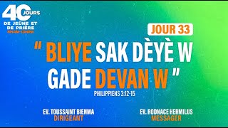 J33  40 JOURS DE JÊUNE ET DE PRIÈRE  DU 24 JUIN AU 16 AOÛT 2024  BLIYE SAK DÈYÈW GADE DEVANW [upl. by Udall]