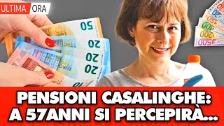 🔴 PENSIONI CASALINGHE NOTIZIA IMPROVVISA a 57 anni si arriverà a percepire ben [upl. by Hsakiv550]