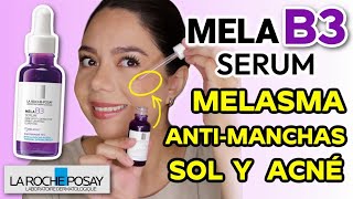 NUEVO SERUM MELA B3 DE LA ROCHEPOSAY 💜 ANTIMANCHAS Y MELASMA PAÑO  MARIEBELLE COSMETICS [upl. by Ignatz]