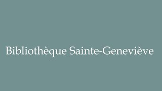 How to Pronounce Bibliothèque SainteGeneviève Correctly in French [upl. by Akeemahs]