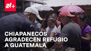 Desplazados de Chiapas agradecen a Guatemala por darles refugio  En Punto [upl. by Alameda]