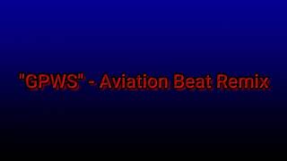 OFFICIAL  GPWS  An Aviation Remix [upl. by Emili368]