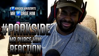 Parkside TSOrTinySkattz  Mr Purge Him Reaction [upl. by Eceinehs444]