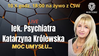 LIVE Z CSW  LEKARZ PSYCHIATRA KATARZYNA KRÓLEWSKA o POTĘDZE UMYSŁU [upl. by Akinnej378]